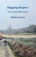 Digging deeper: more Waterside stories (Paperback)